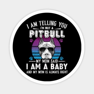 I Am Telling You I'm Not A Pitbull Dog Owners Magnet